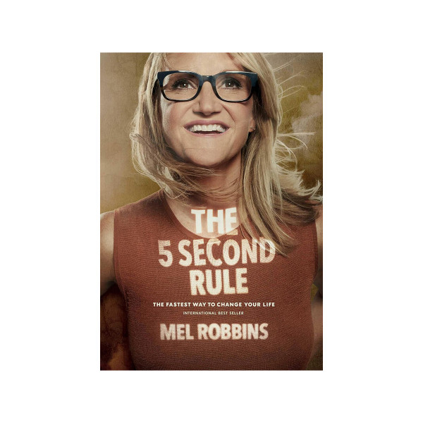 The 5 Second Rule: Transform your Life, Work, and Confidence with Everyday Coura 
