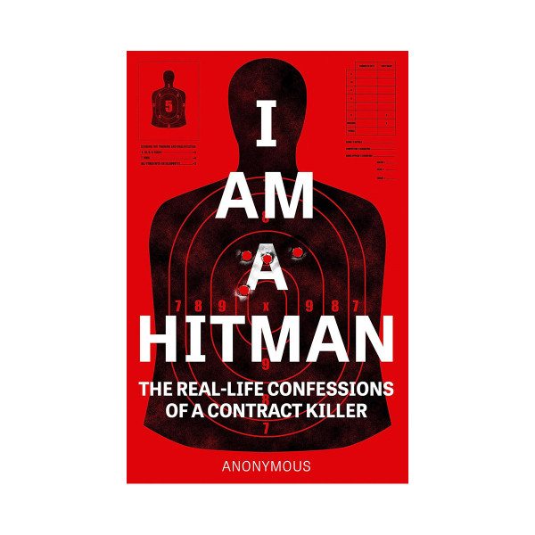 I Am a Hitman: The Real-Life Confessions of a Contract Killer 