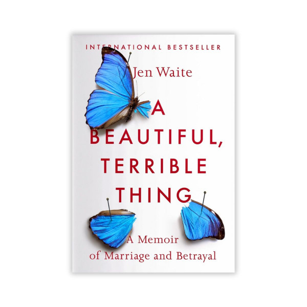 A Beautiful, Terrible Thing: A Memoir of Marriage and Betrayal 