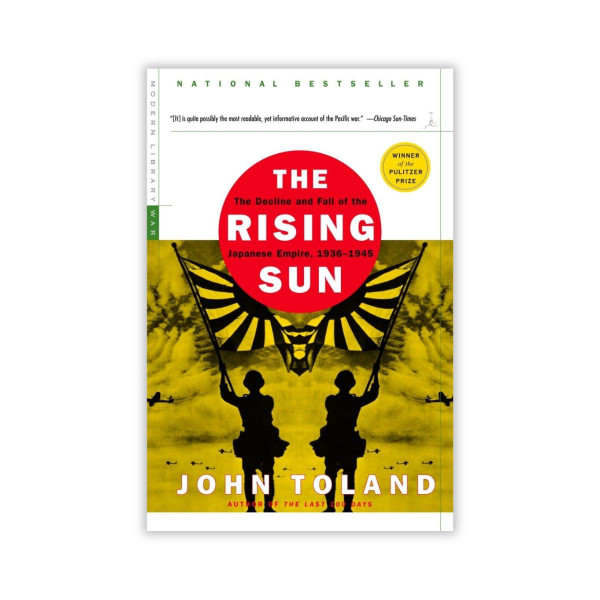 The Rising Sun: The Decline and Fall of the Japanese Empire, 1936-1945 