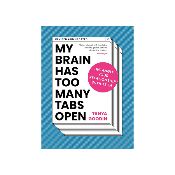 My Brain Has Too Many Tabs Open: Untangle Your Relationship with Tech 