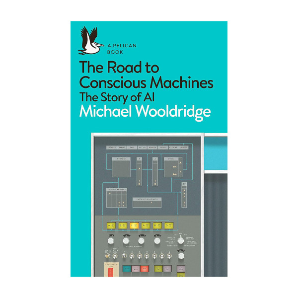 The Road to Conscious Machines: The Story of AI 