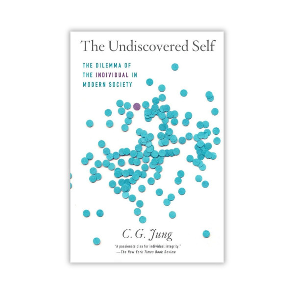 The Undiscovered Self: The Dilemma of the Individual in Modern Society 
