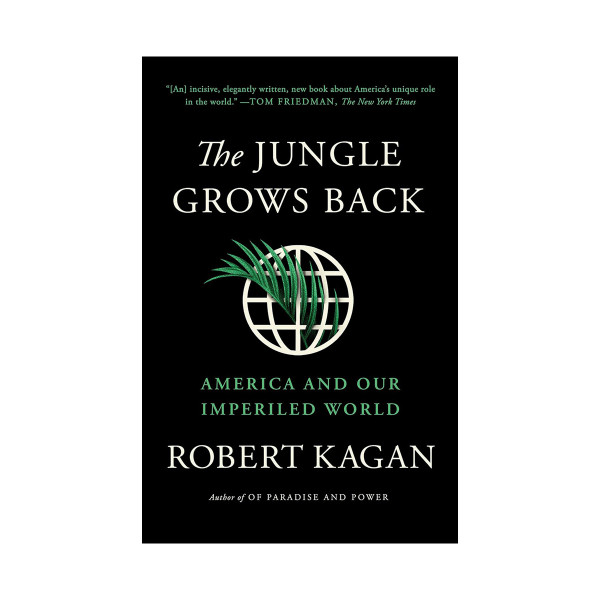 The Jungle Grows Back: America and Our Imperiled World 