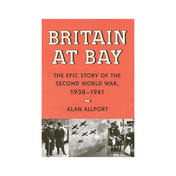 Britain at Bay: The Epic Story of the Second World War, 1938-1941 
