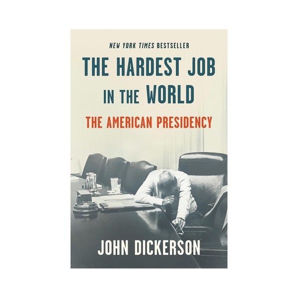 The Hardest Job in the World: The American Presidency 