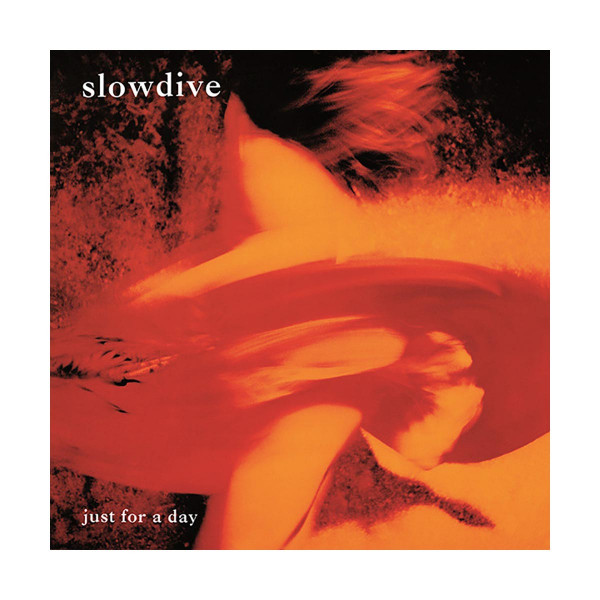 Винил, Slowdive - Just For A Day (1991) 
