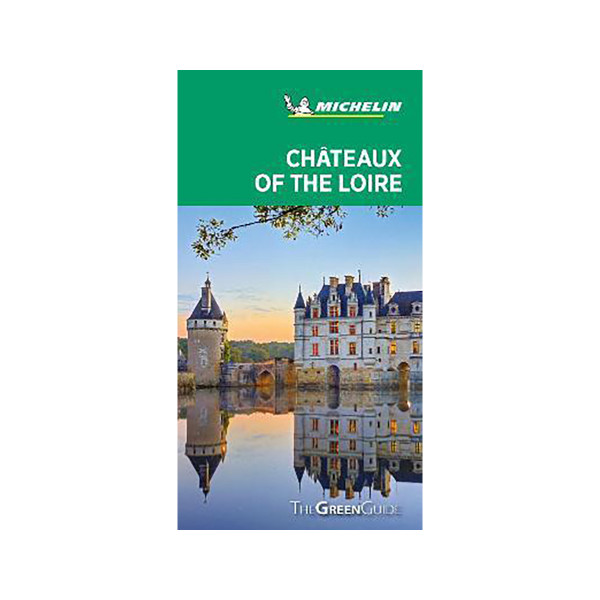 Chateaux of the Loire - Michelin Green Guide : The Green Guide 