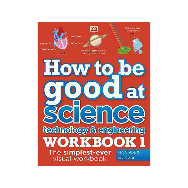 How to be Good at Science, Technology and Engineering Workbook 1, Ages 7-11 (Key 