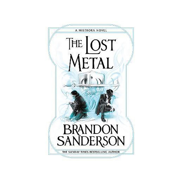 The Lost Metal : A Mistborn Novel 
