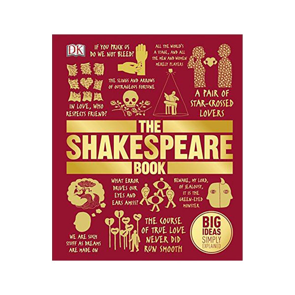 The Shakespeare Book : Big Ideas Simply Explained 