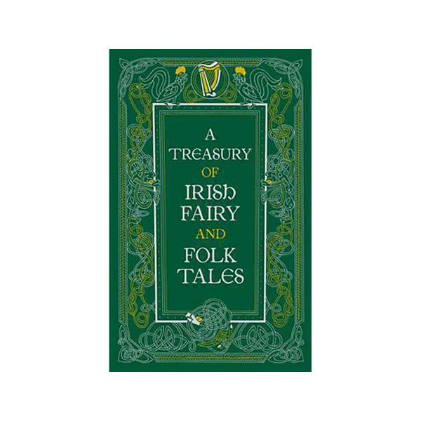 A Treasury of Irish Fairy and Folk Tales - Barnes & Noble Collectible Editions 