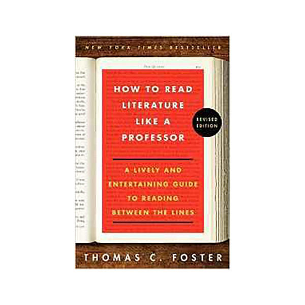 How to Read Literature Like a Professor Revised Edition : A Lively and ...