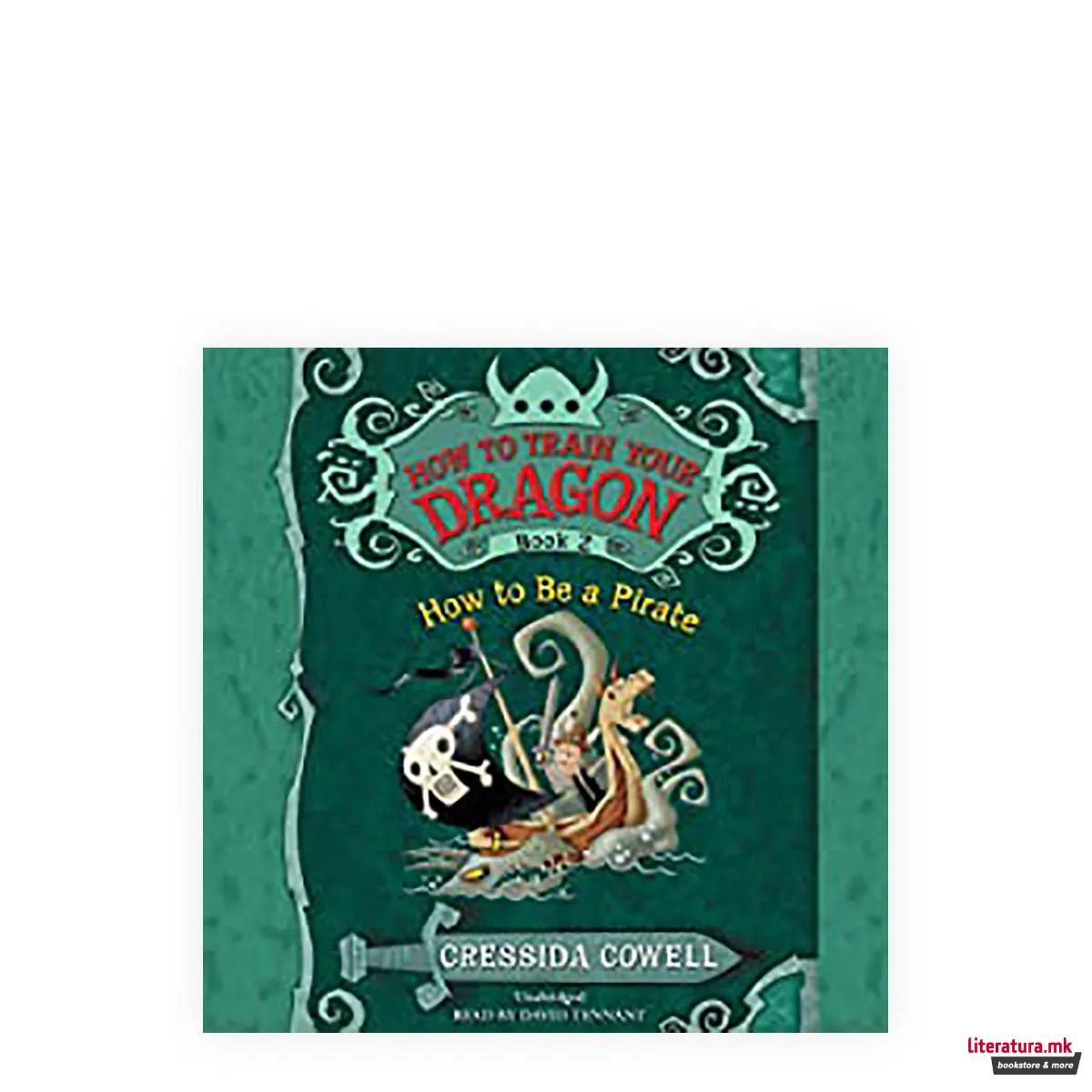 How to Train Your Dragon: How To Be A Pirate : Book 2