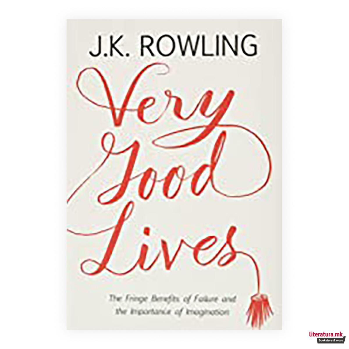 Very Good Lives : The Fringe Benefits of Failure and the Importance of Imagination