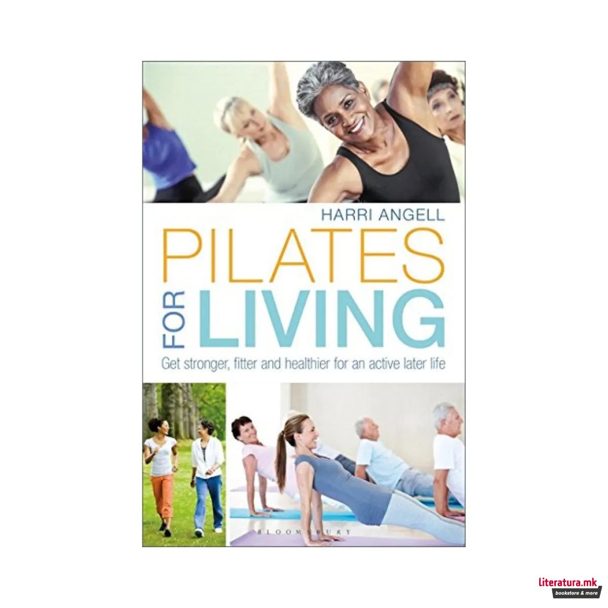 Pilates for Living : Get stronger, fitter and healthier for an active later life