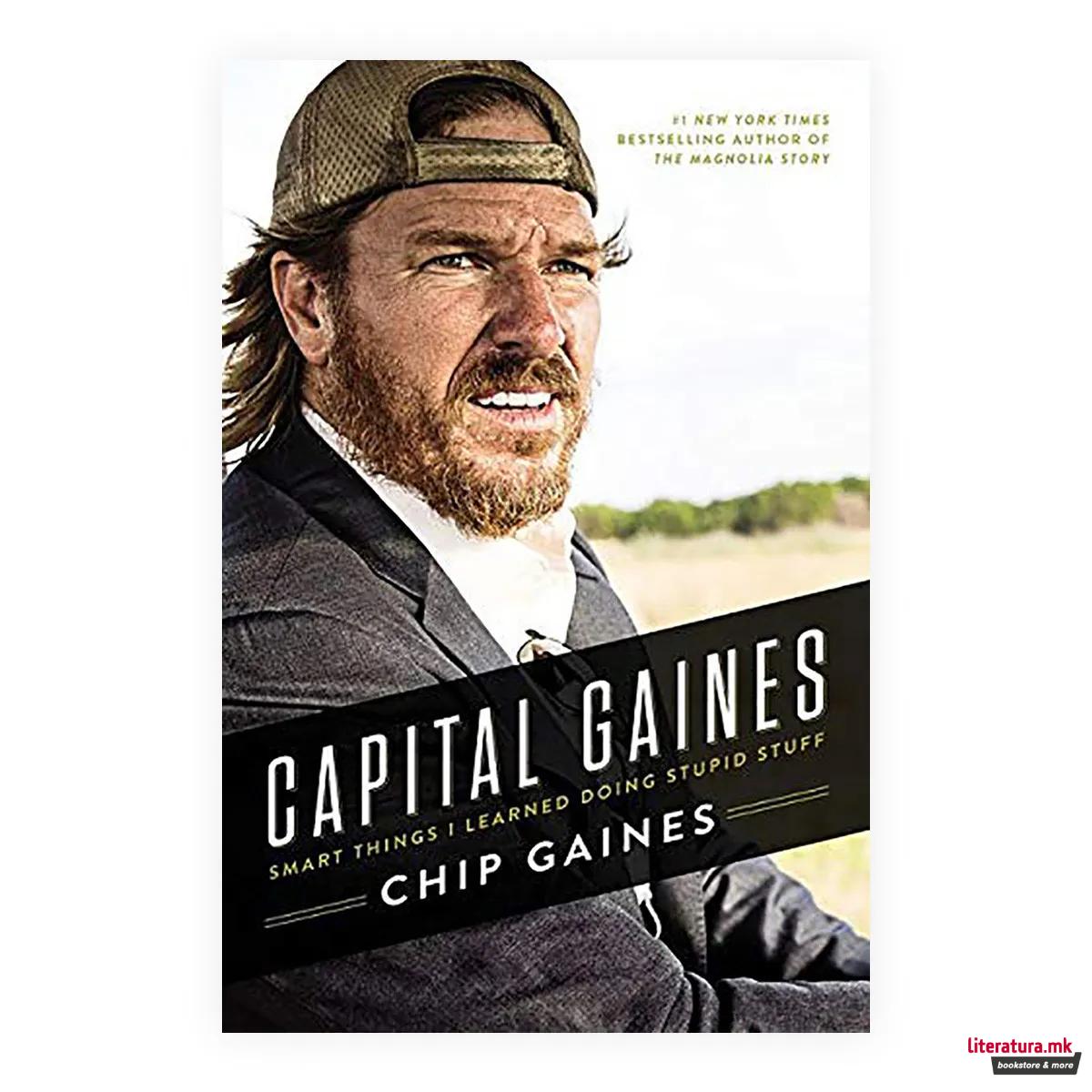 Capital Gaines : Smart Things I Learned Doing Stupid Stuff