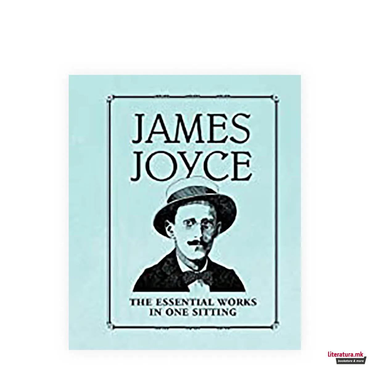 James Joyce : The Essential Works in One Sitting