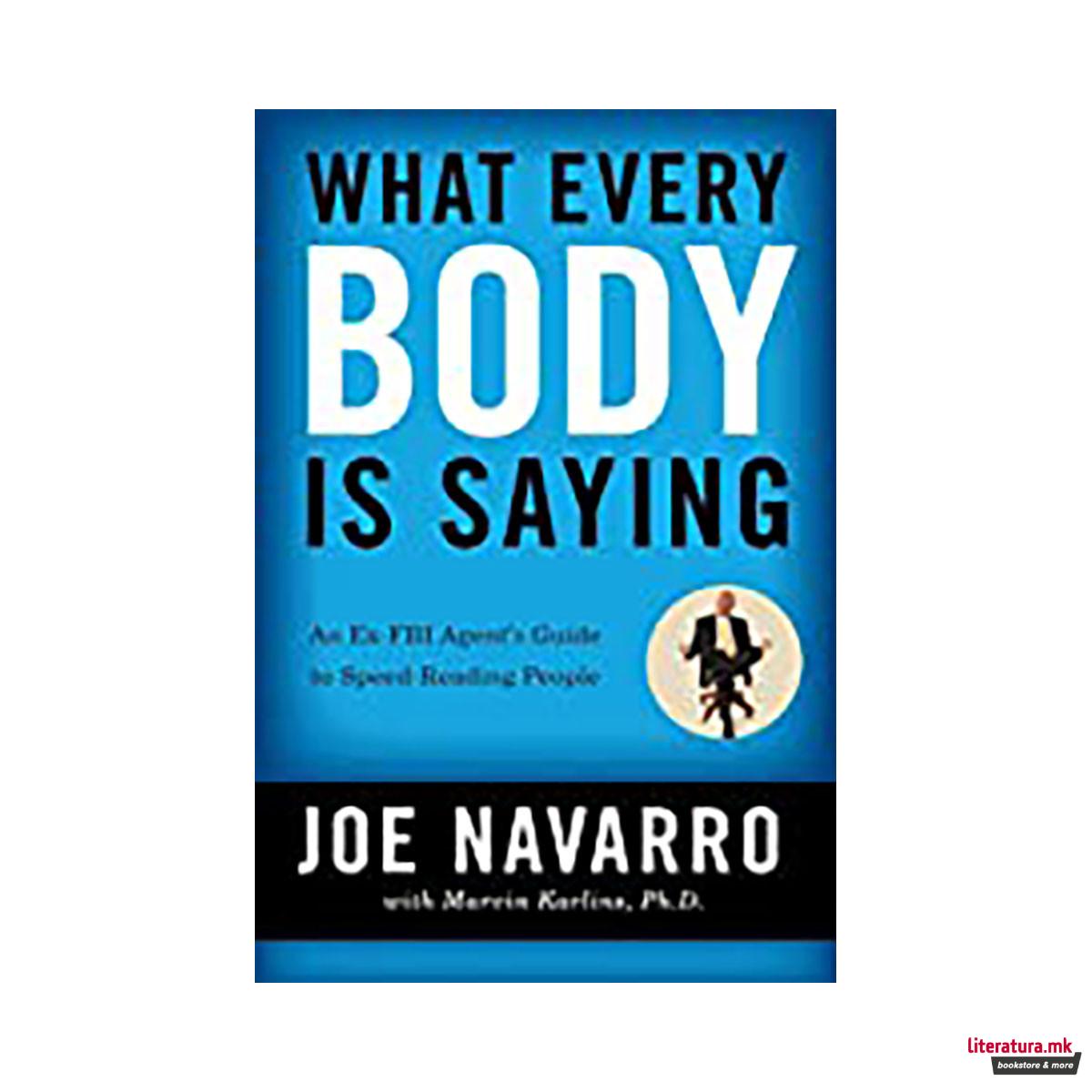 What Every BODY is Saying : An Ex-FBI Agents Guide to Speed-Reading People 