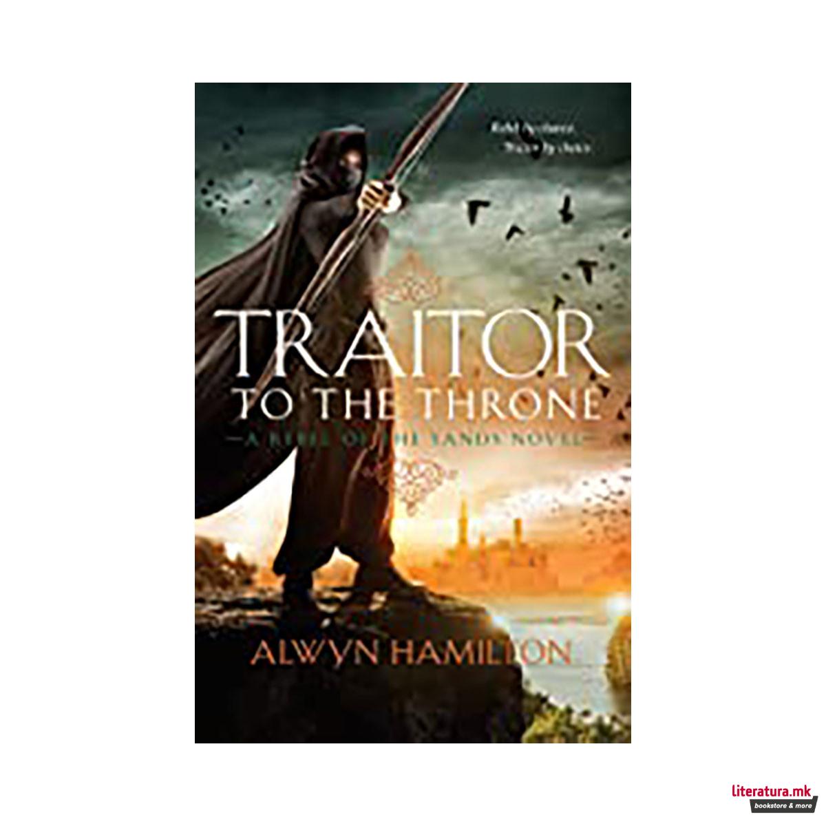 Traitor to the Throne (Rebel of the Sands Trilogy) 