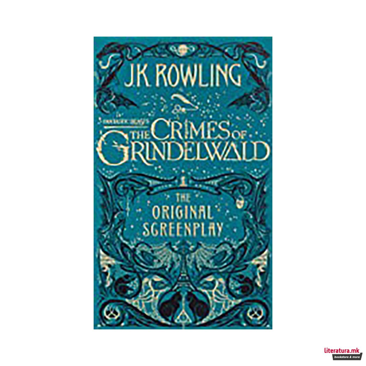 Fantastic Beasts: The Crimes of Grindelwald - The Original Screenplay