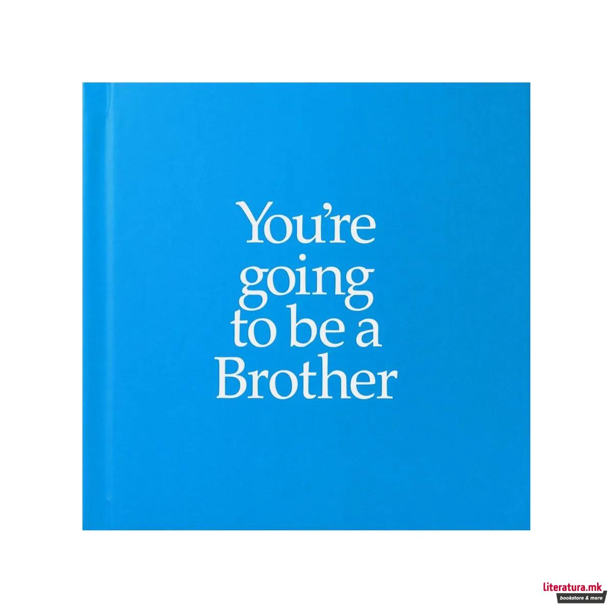 You're Going to be a Brother