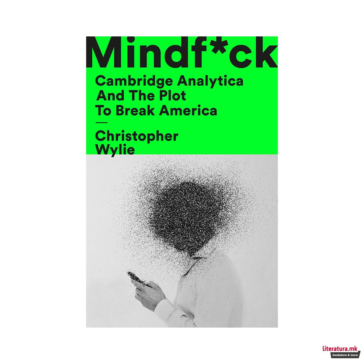 Mindf*ck : Cambridge Analytica and the Plot to Break America 