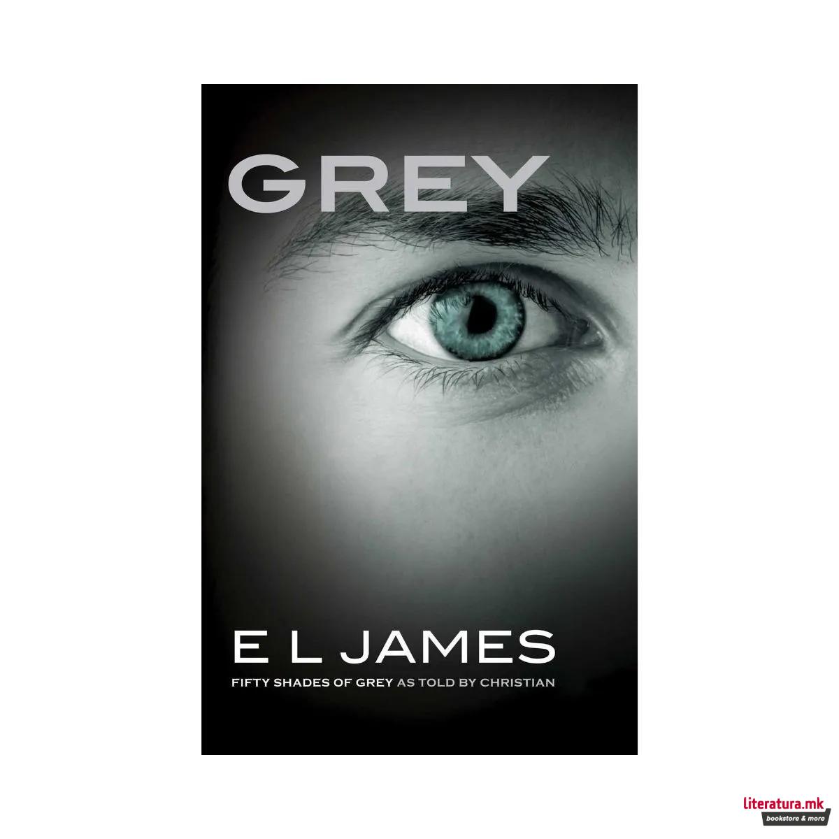 Grey : Fifty Shades of Grey as Told by Christian (US edition)