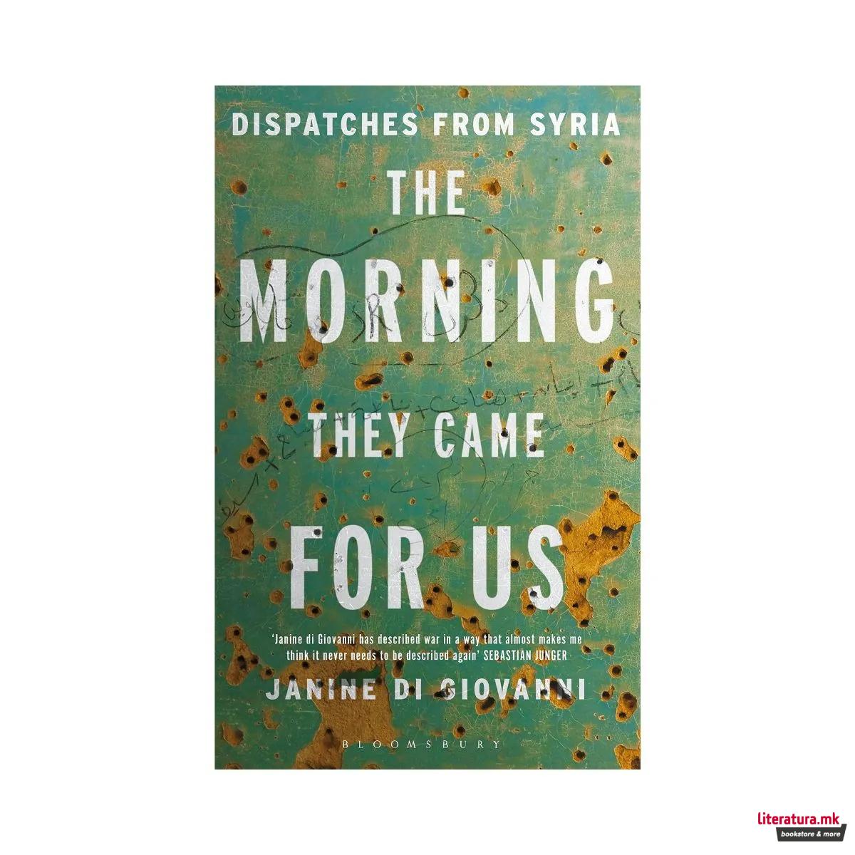 The Morning They Came for Us : Dispatches from Syria