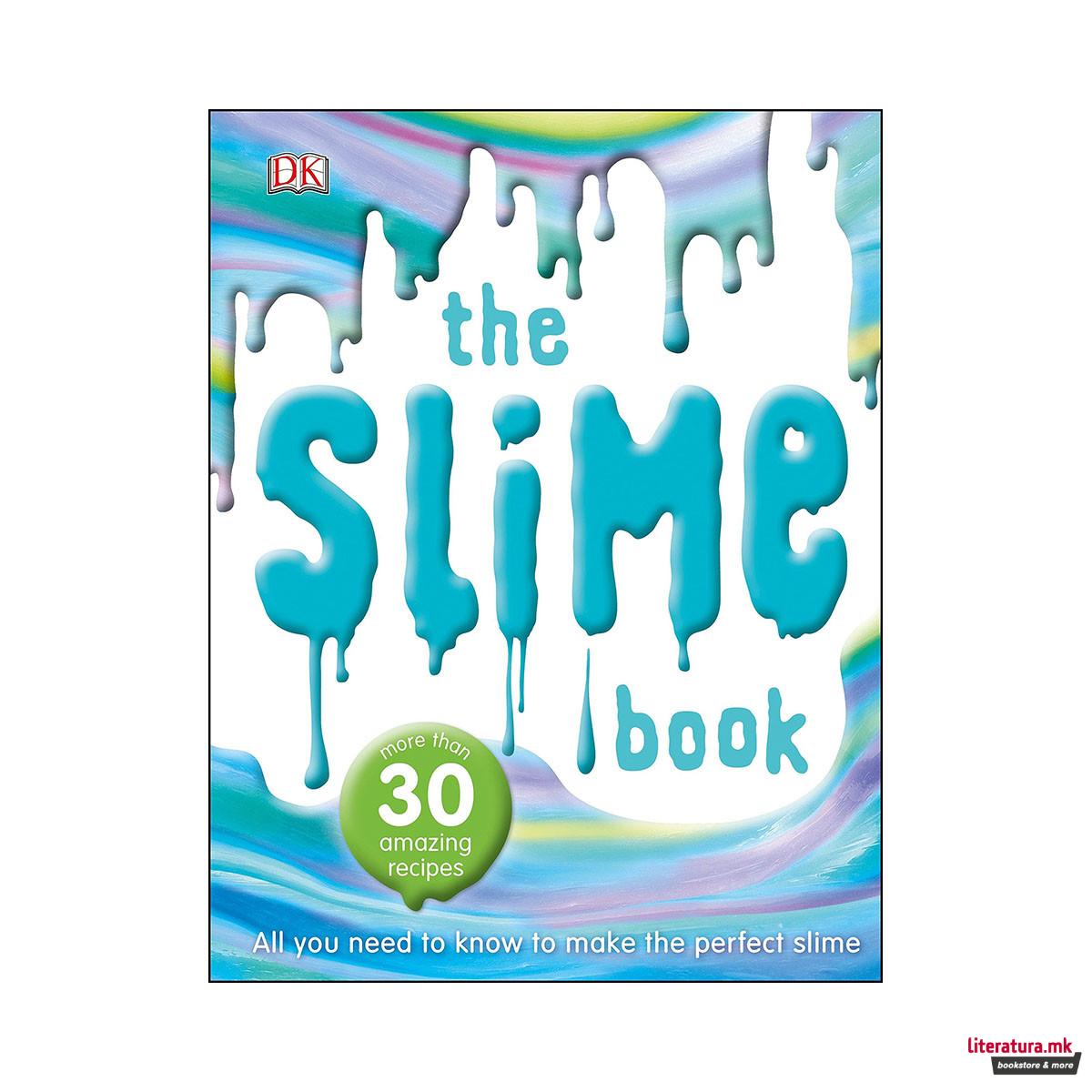 The Slime Book : All You Need to Know to Make the Perfect Slime 
