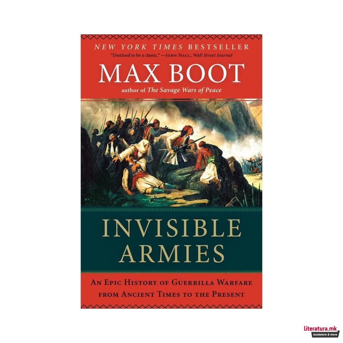 Invisible Armies : An Epic History of Guerrilla Warfare from Ancient Times to th
