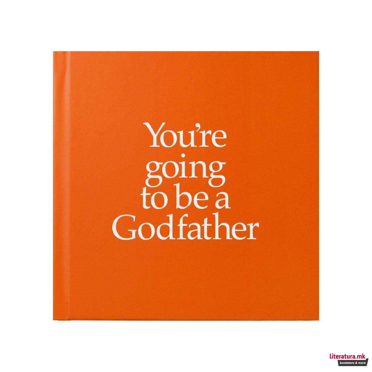 You're Going to be a Godfather