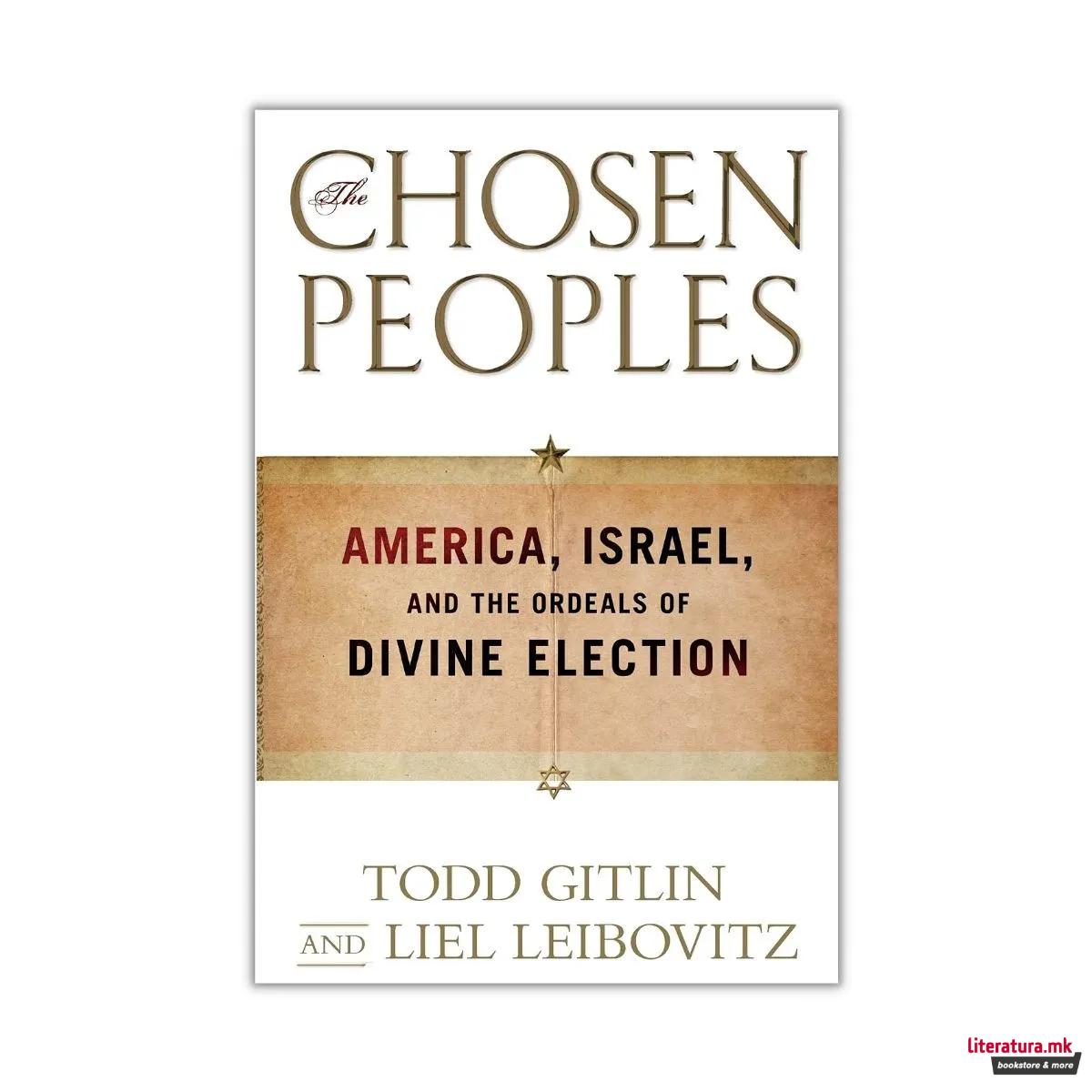 Chosen Peoples : America, Israel, and the Ordeals of Divine Election