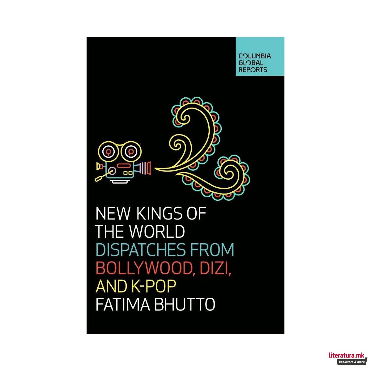 New Kings of the World: Dispatches from Bollywood, Dizi, and K-Pop