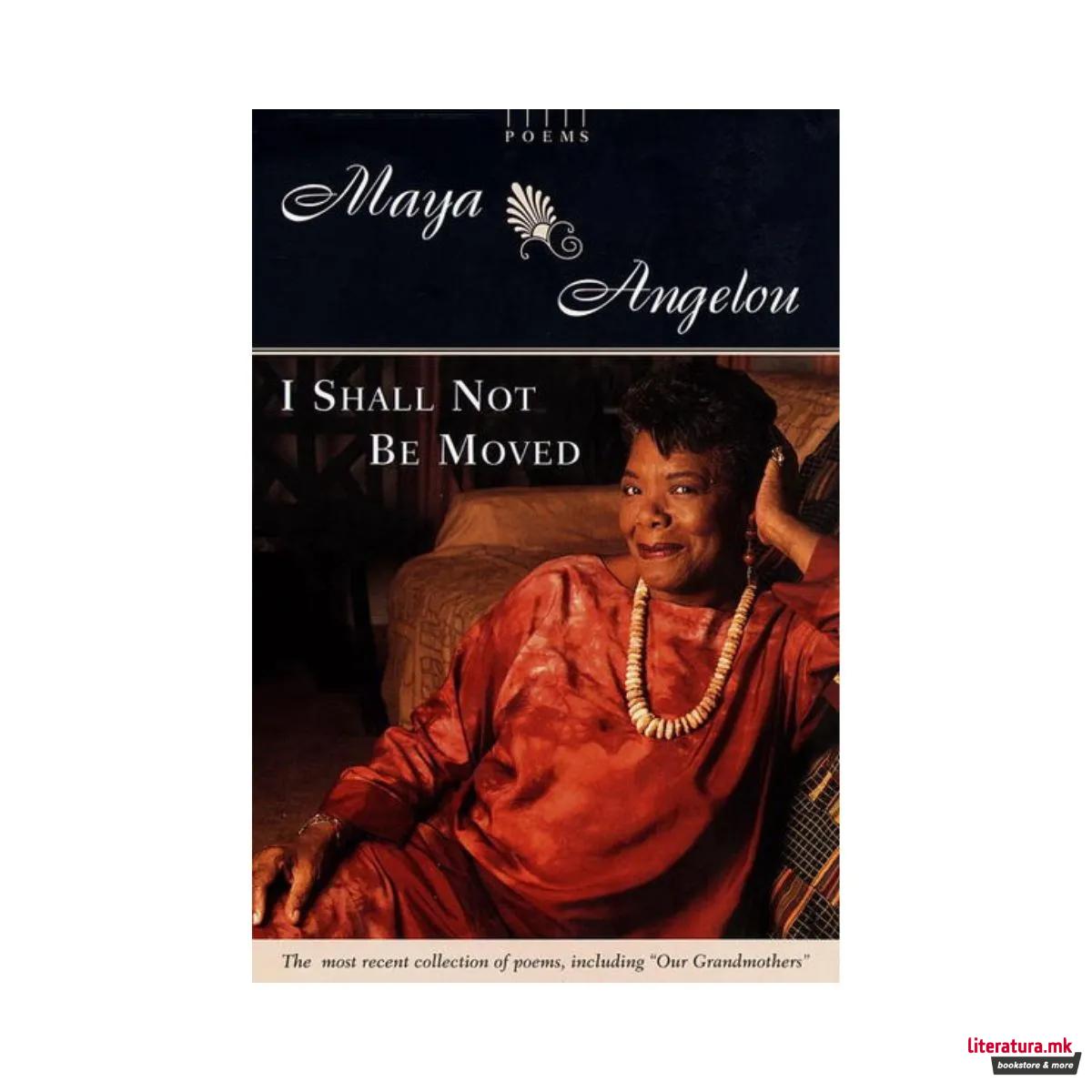 I Shall Not Be Moved : Poems