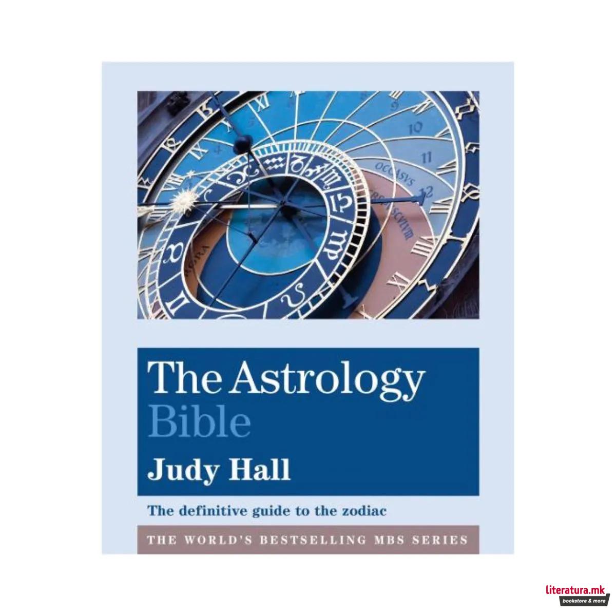 The Astrology Bible: The definitive guide to the zodiac (Godsfield Bibles)