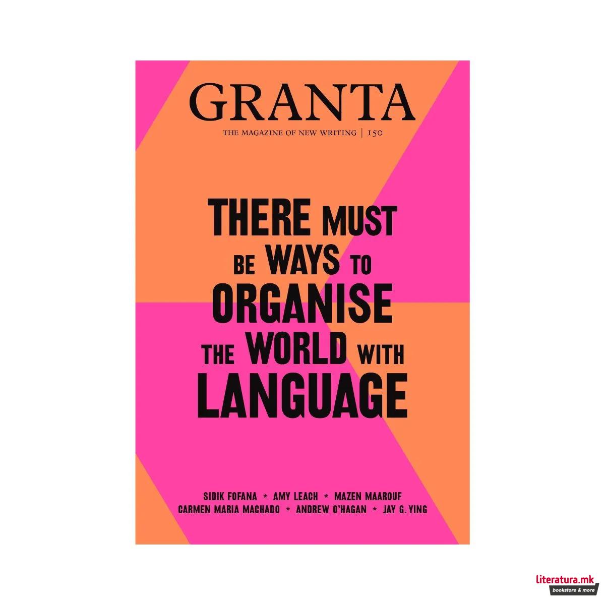 Granta 150: There Must Be Ways to Organise the World with Language