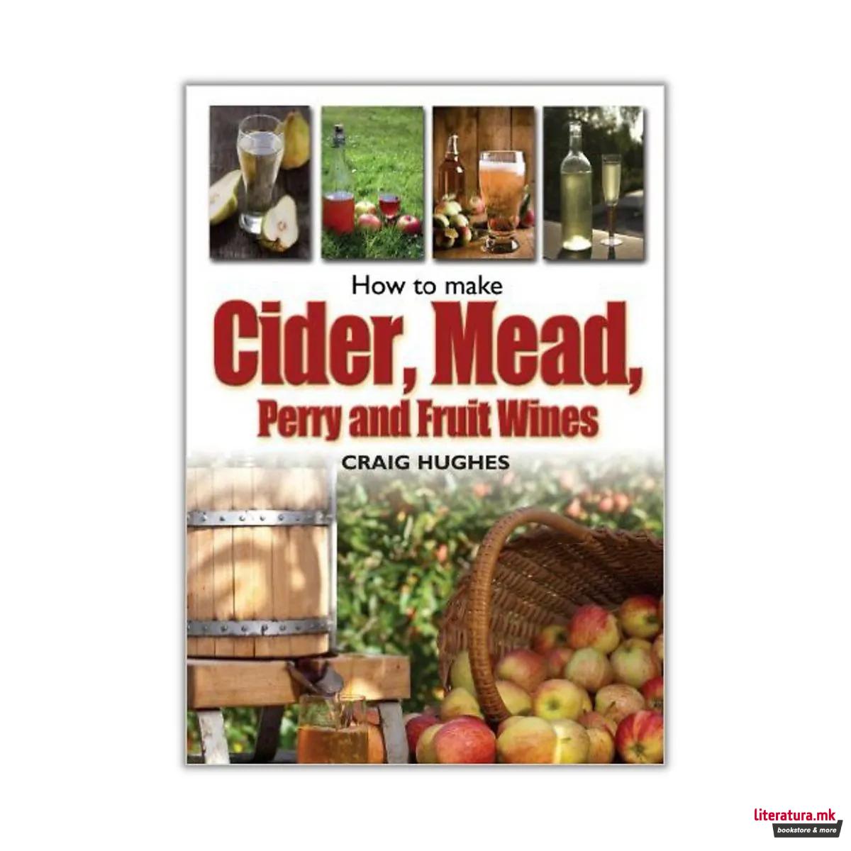 How to Make Cider, Mead, Perry and Fruit Wines