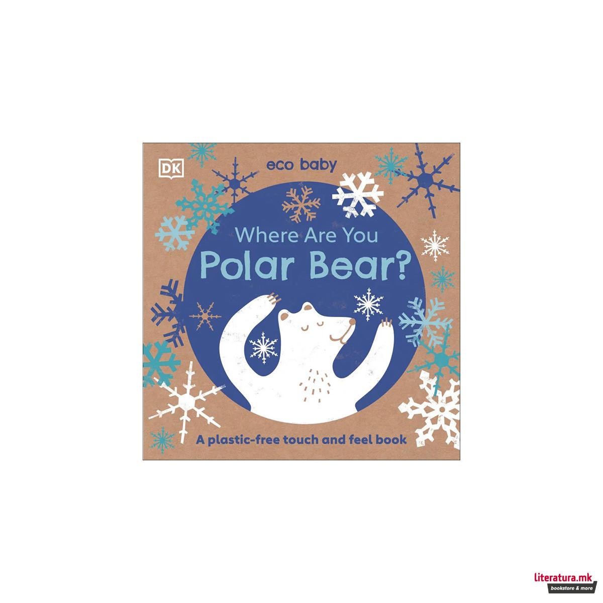 Eco Baby: Where Are You Polar Bear? 