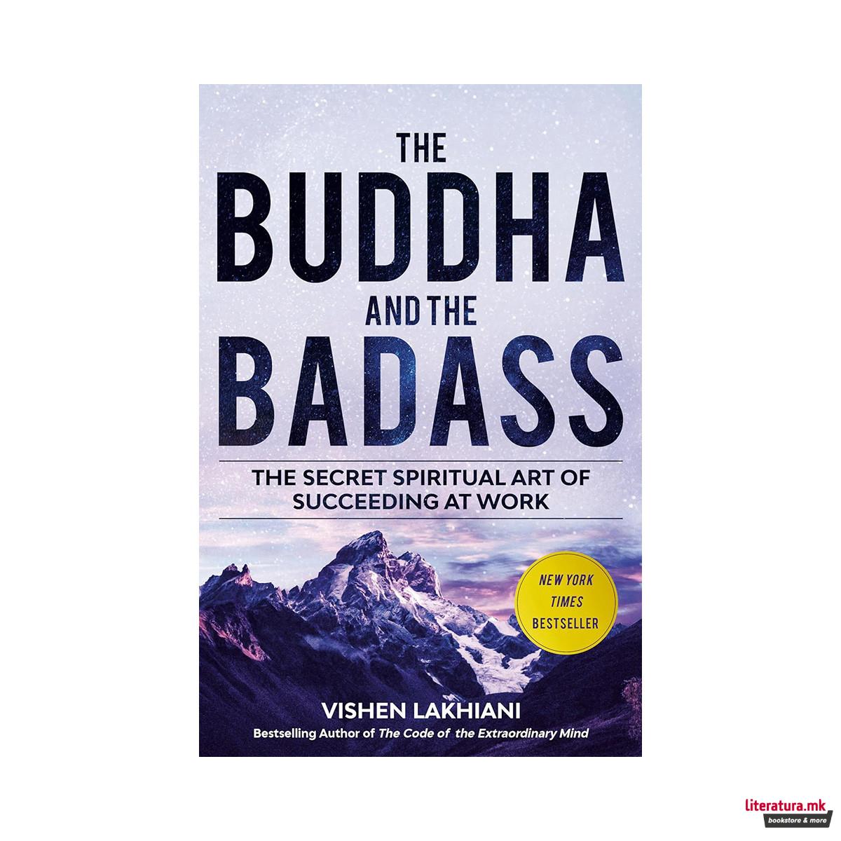 The Buddha and the Badass : The Secret Spiritual Art of Succeeding at Work