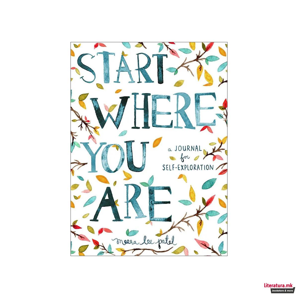Start Where You Are : A Journal for Self-Exploration 