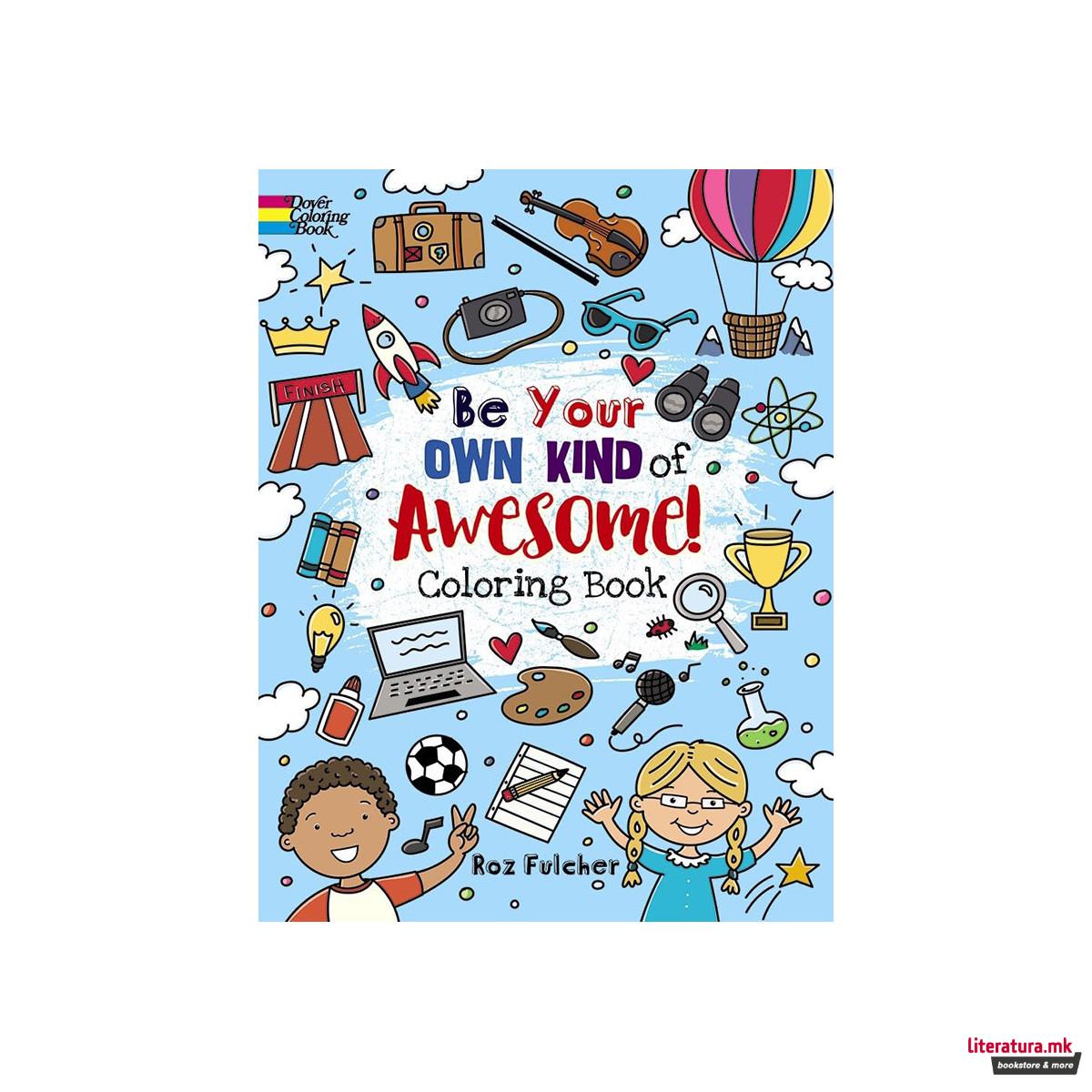 Be Your Own Kind of Awesome! Coloring Book 