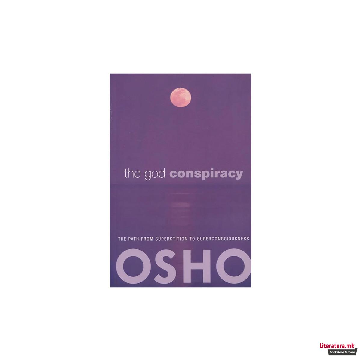 The God Conspiracy : The Path from Superstition to Super Consciousness