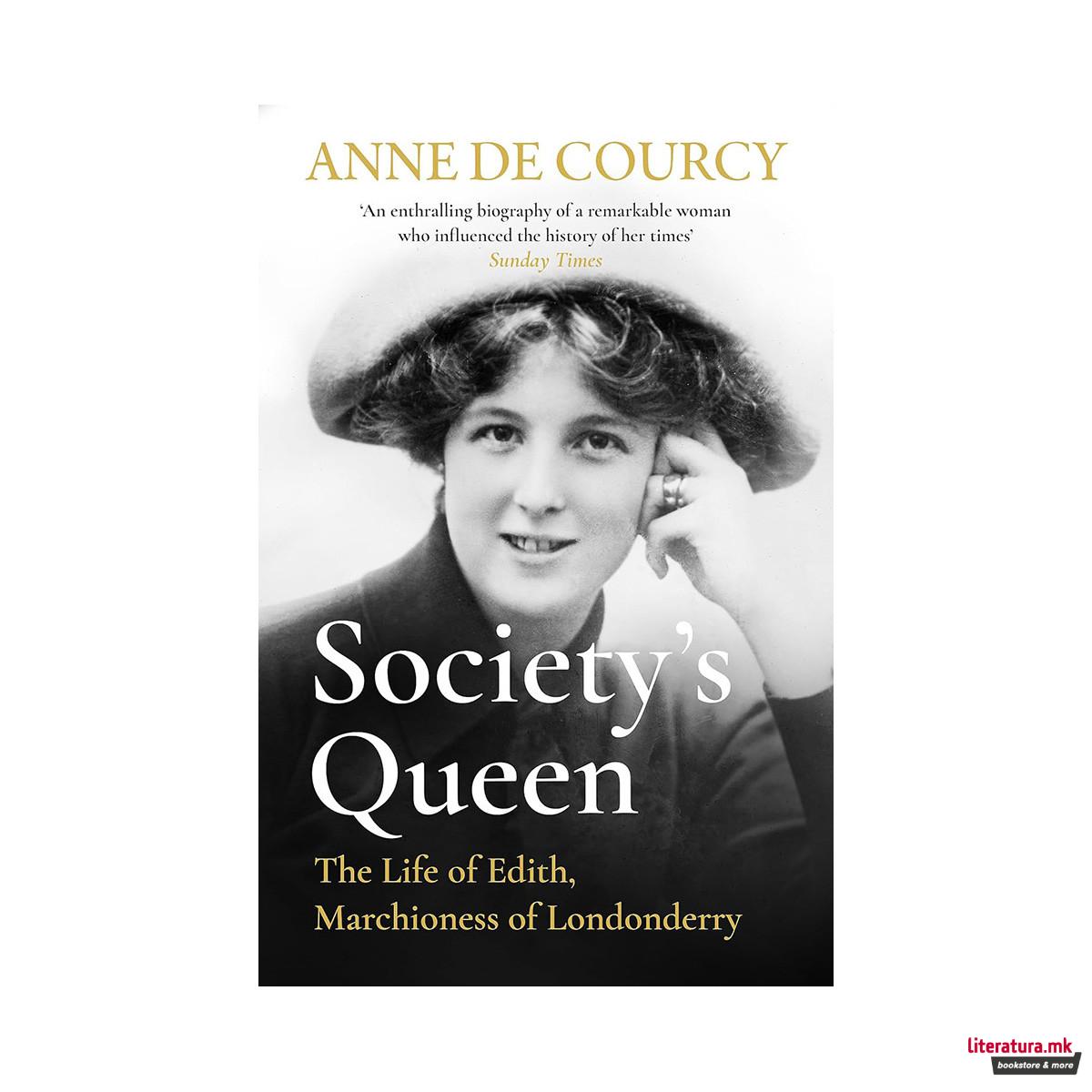 Society's Queen : The Life of Edith, Marchioness of Londonderry 