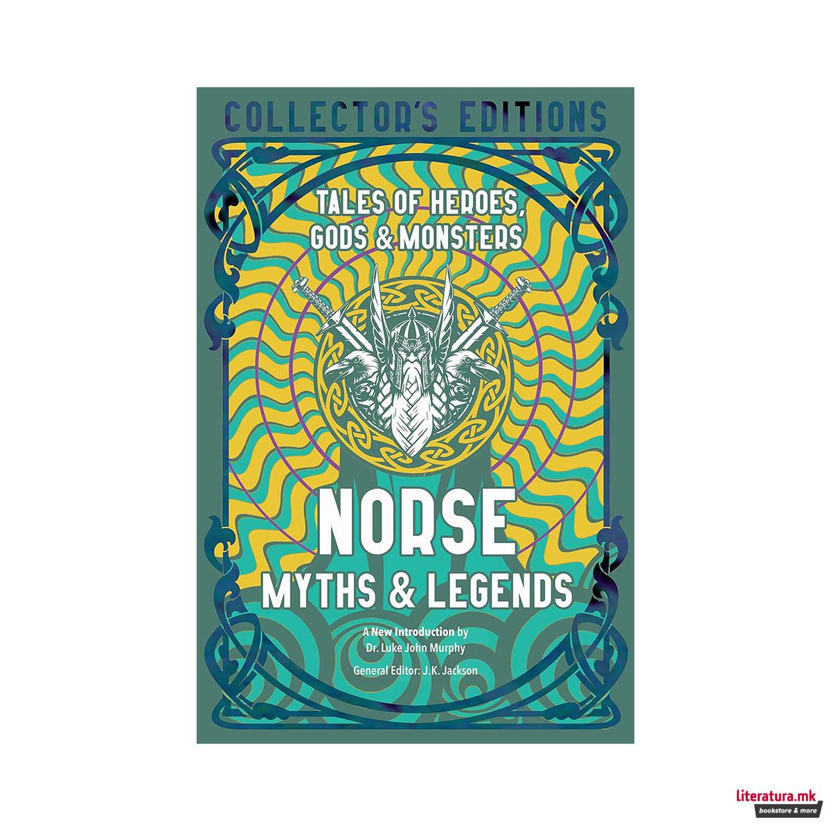 Norse Myths & Legends : Tales of Heroes, Gods & Monsters 