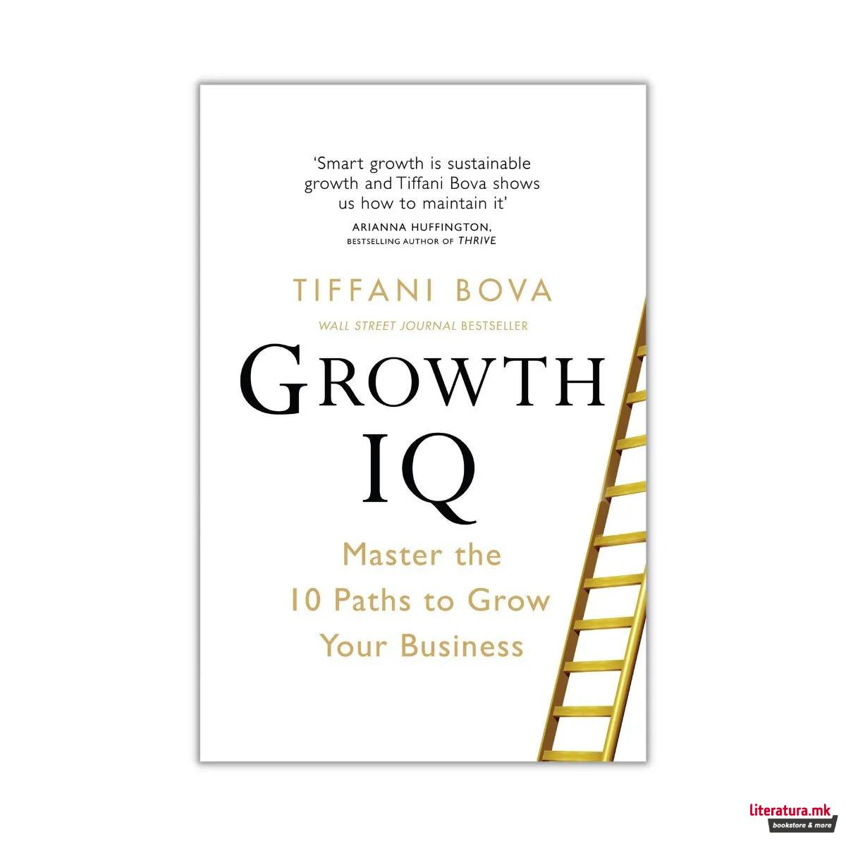 Growth IQ: Master the 10 Paths to Grow Your Business 