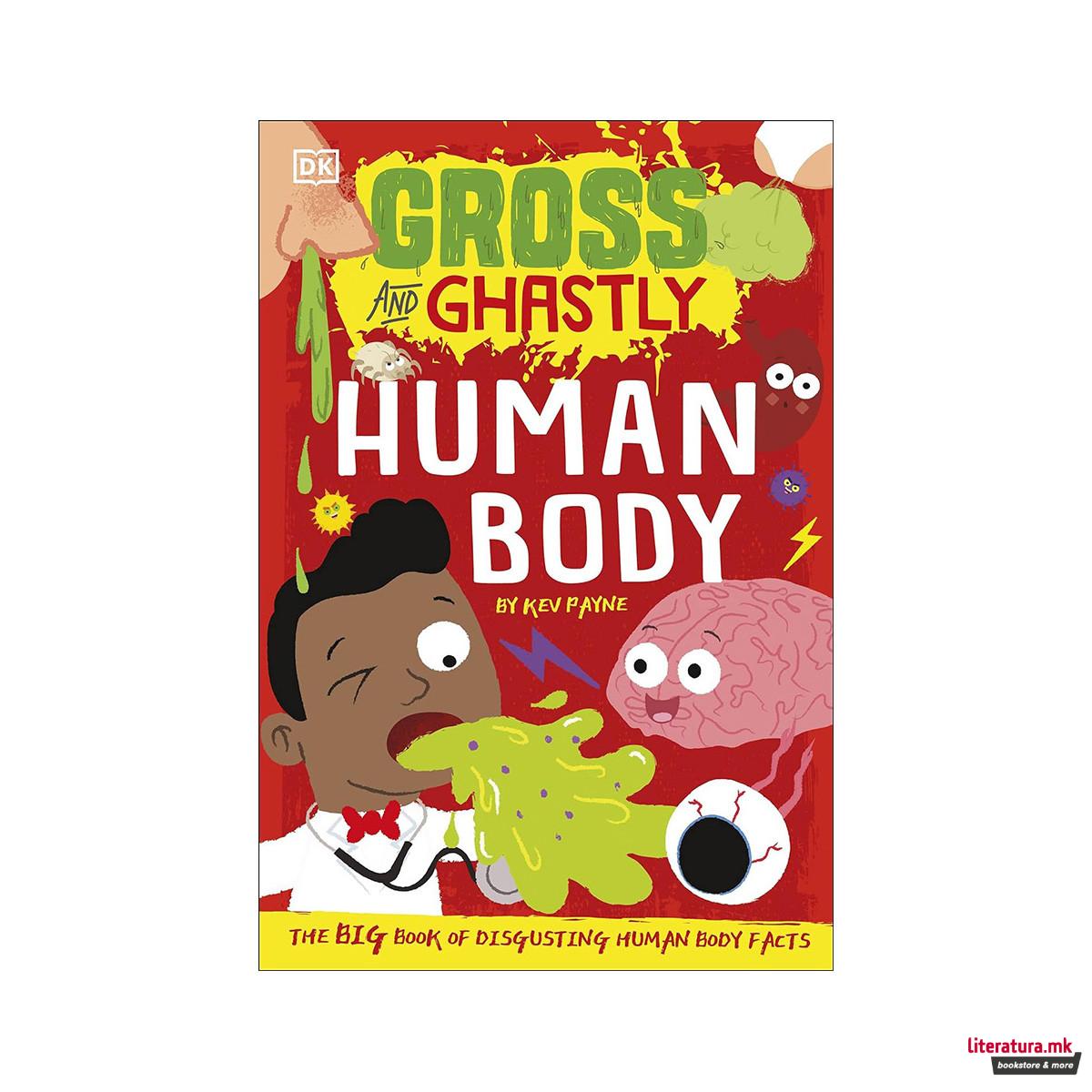 Human Body - Gross and Ghastly