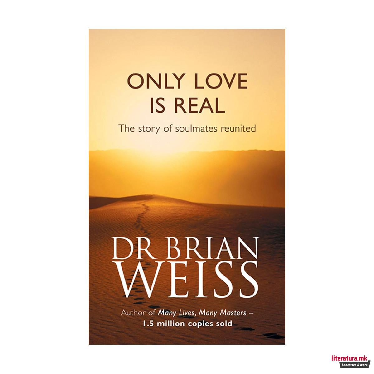 Only Love Is Real: A Story Of Soulmates Reunited