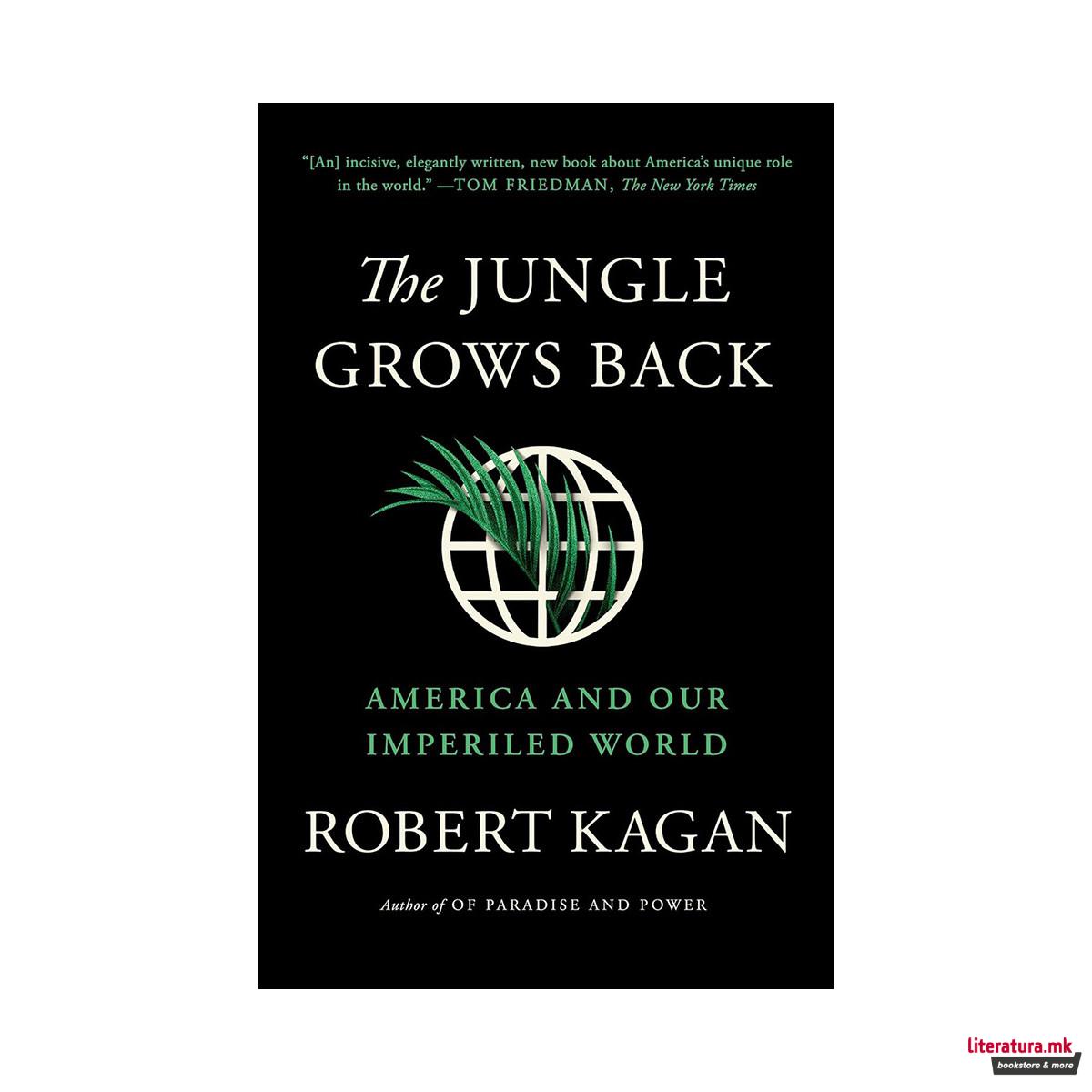 The Jungle Grows Back: America and Our Imperiled World