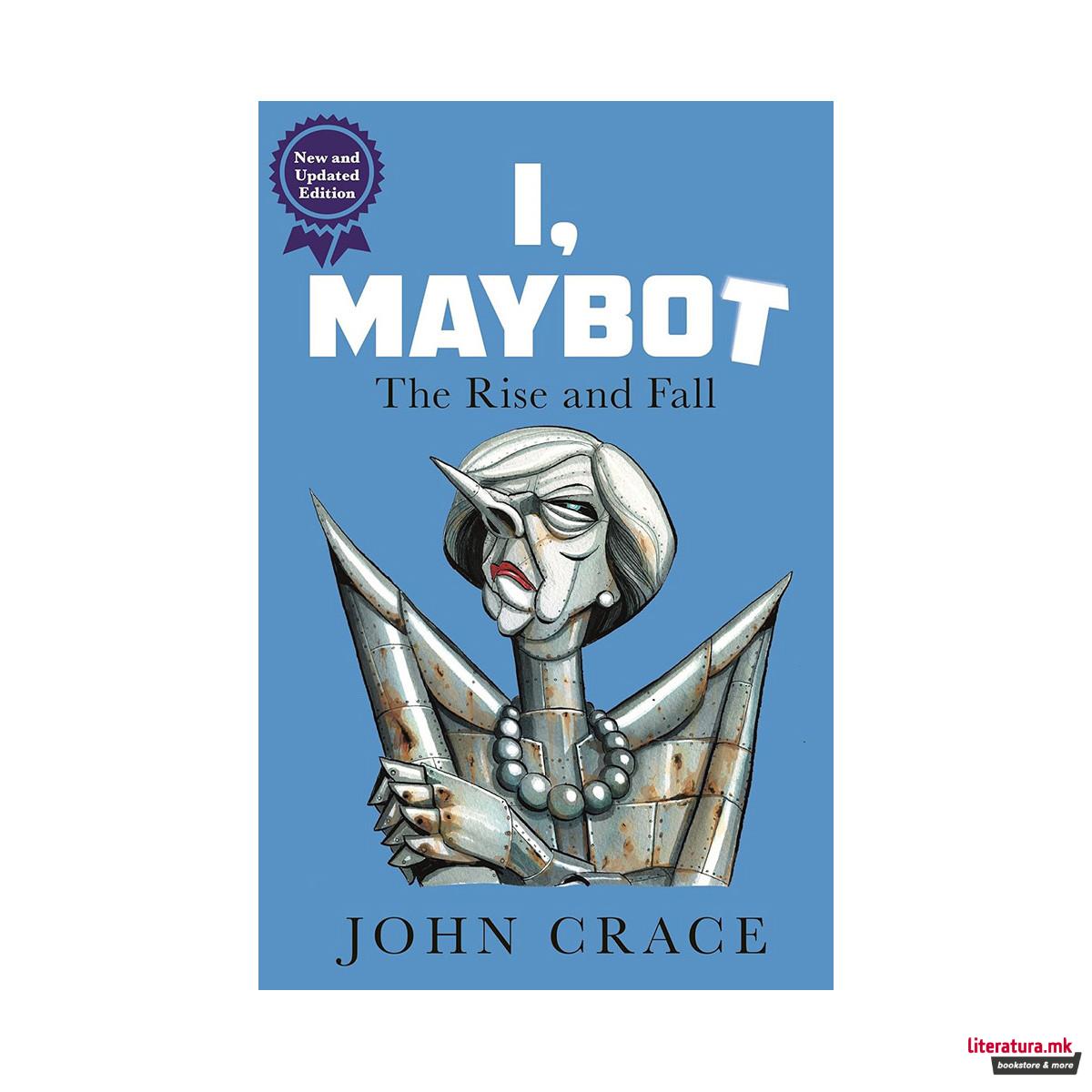 I, Maybot: The Rise and Fall